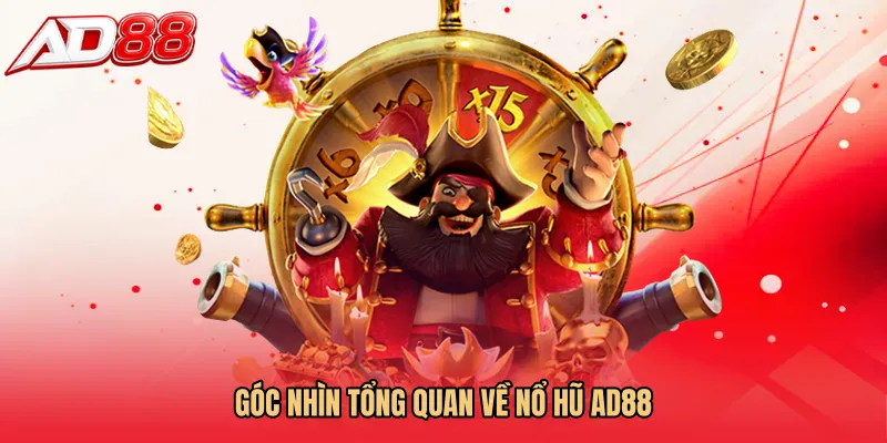 Góc nhìn tổng quan về Nổ hũ AD88